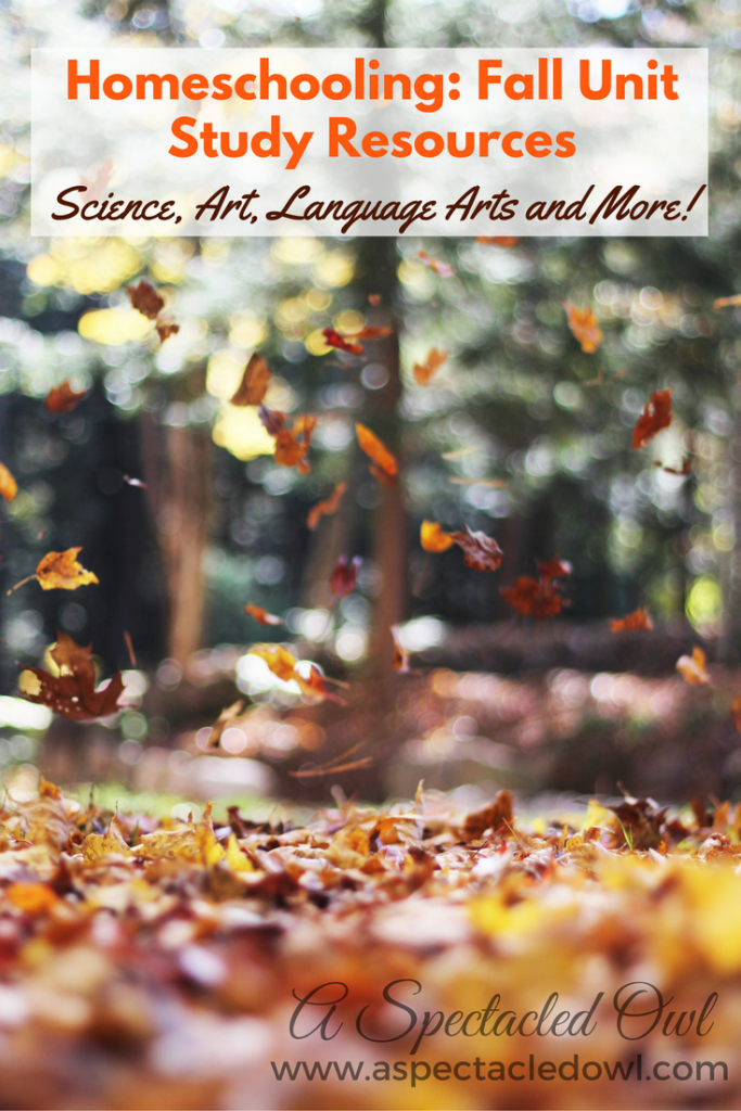 Fall Unit Study Resources - Homeschooling (Science, Art, Language Arts & More!)